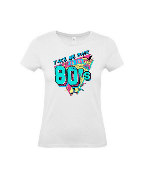 T-shirt femme take me back to the 80's